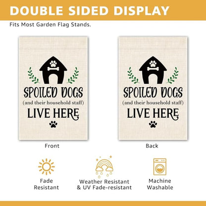 Spoiled Dogs and Their Household Staff Live Here Garden Flag, Double Sided Yard Outdoor Farmhouse Lawn Porch Decor Flag, Funny Sarcastic Gifts for Dog Lover Dog Moms Dads Puppy Parents