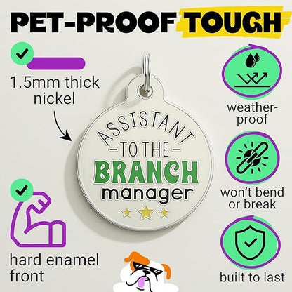 Bad Tags Personalized Dog and Cat ID Tags in 25+ Designs and 2 Sizes - 5 Lines of Custom Engraved Text - Funny Cute Personalized Pet Tags (Assistant to The Branch Manager, Large (1.25 inch))
